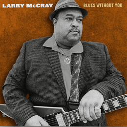 Larry McCray - Blues Without You - Album Image - New Rock Radio